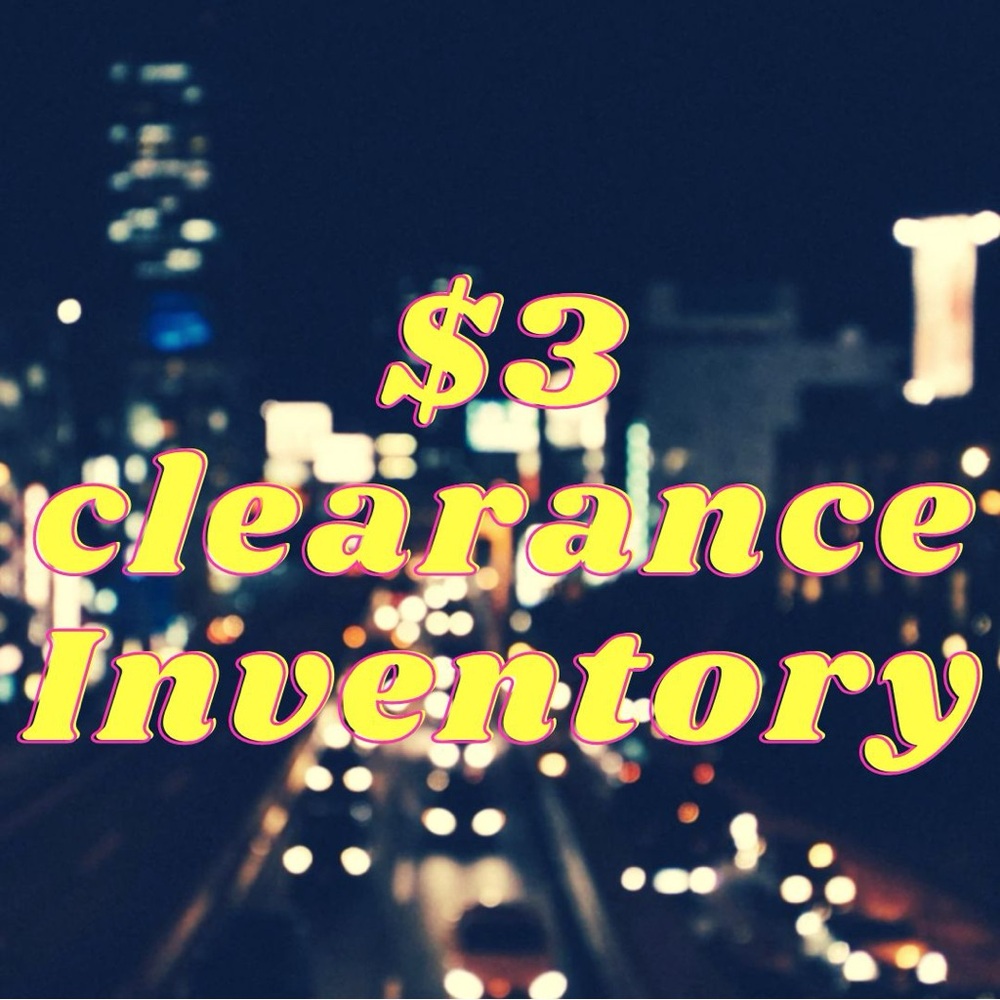 $3 clearance inventory for 6/1 show!